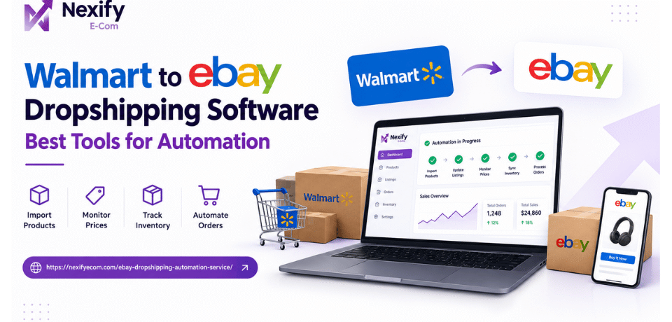 Walmart to eBay Dropshipping Software Best Tools for Automation Walmart to eBay Dropshipping Software - Best Automation Tools | Nexify Ecom
